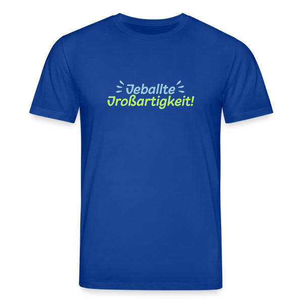 Jeballte Jroßartigkeit! - Unisex Bio T-Shirt - Dunkelblau