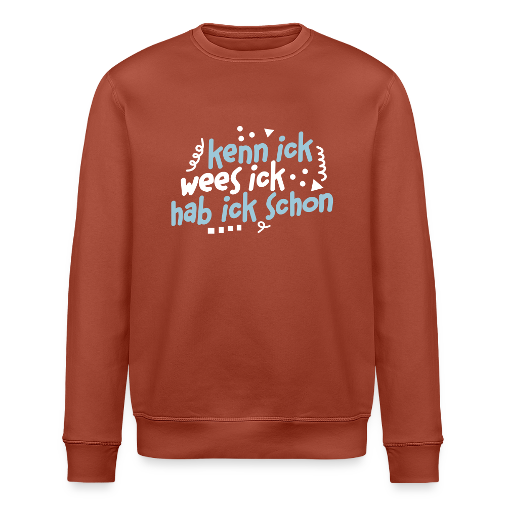 kenn ick wees ick hab ick schon - Unisex Bio Sweatshirt - Terrakotta