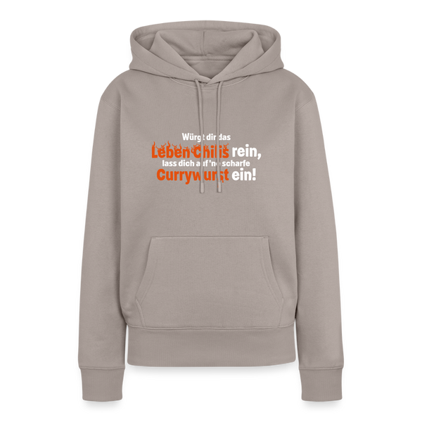 Würgt dir das Leben Chilis rein, lass dich auf 'ne scharfe Currywurst ein! - Frauen Premium Hoodie - Taupe