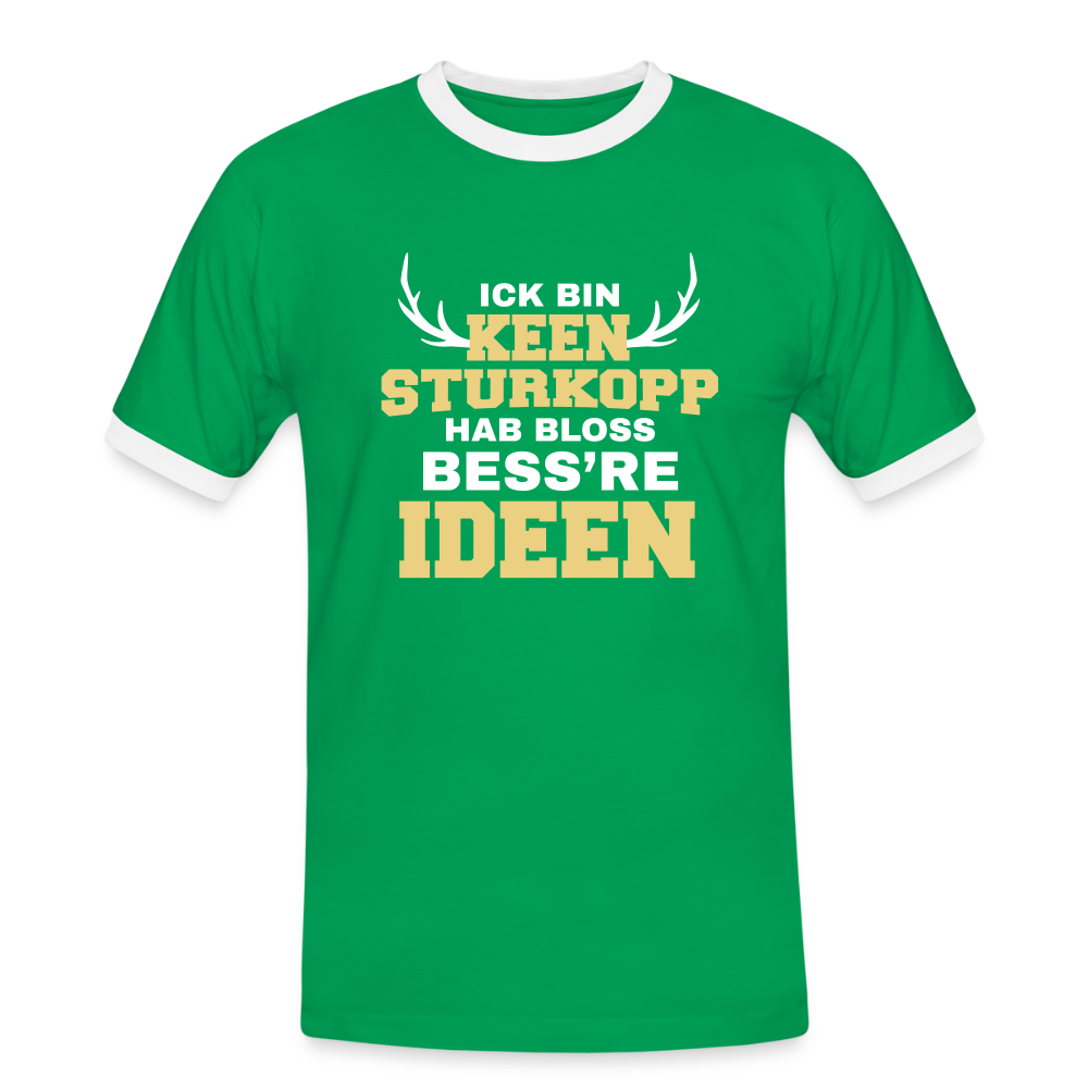 Ick bin keen Sturkopp - Männer Ringer T-Shirt - Kelly Green/Weiß