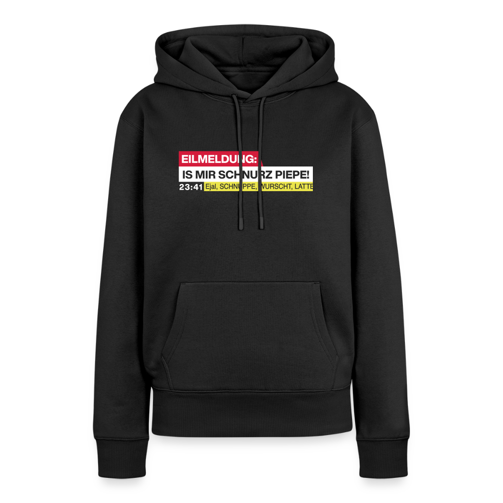 Eilmeldung: Is mir Schnurz Piepe! - Frauen Premium Hoodie - Schwarz