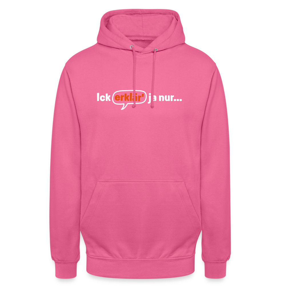Ick erklär' ja nur… - Unisex Hoodie - Pink