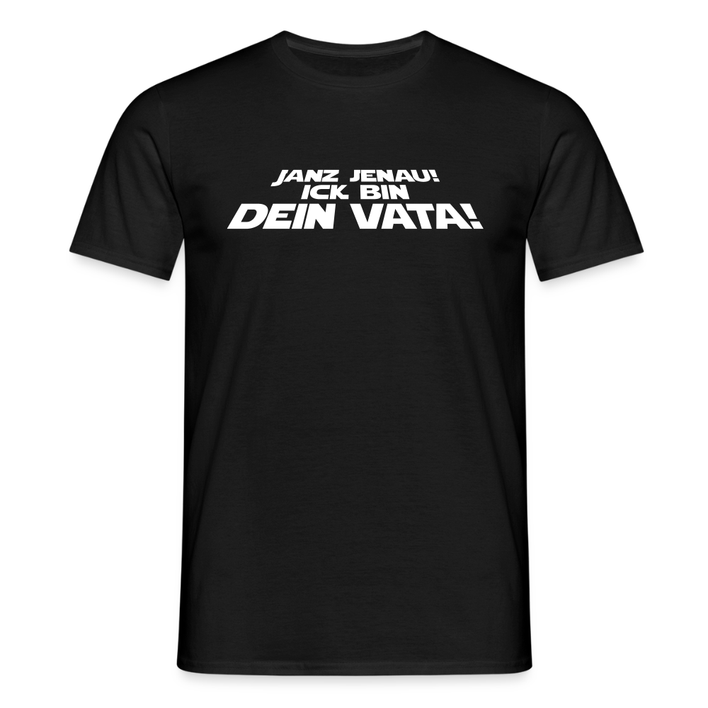 Janz jenau! Ick bin dein Vata! - Männer Premium T-Shirt - Schwarz