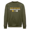 Nich mürrisch! Jedankenreich! - Unisex Bio Sweatshirt - Khaki