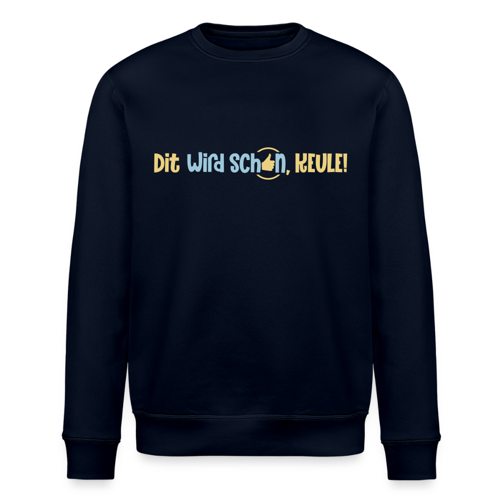 Dit wird schon, Keule! - Unisex Bio Sweatshirt - Navy