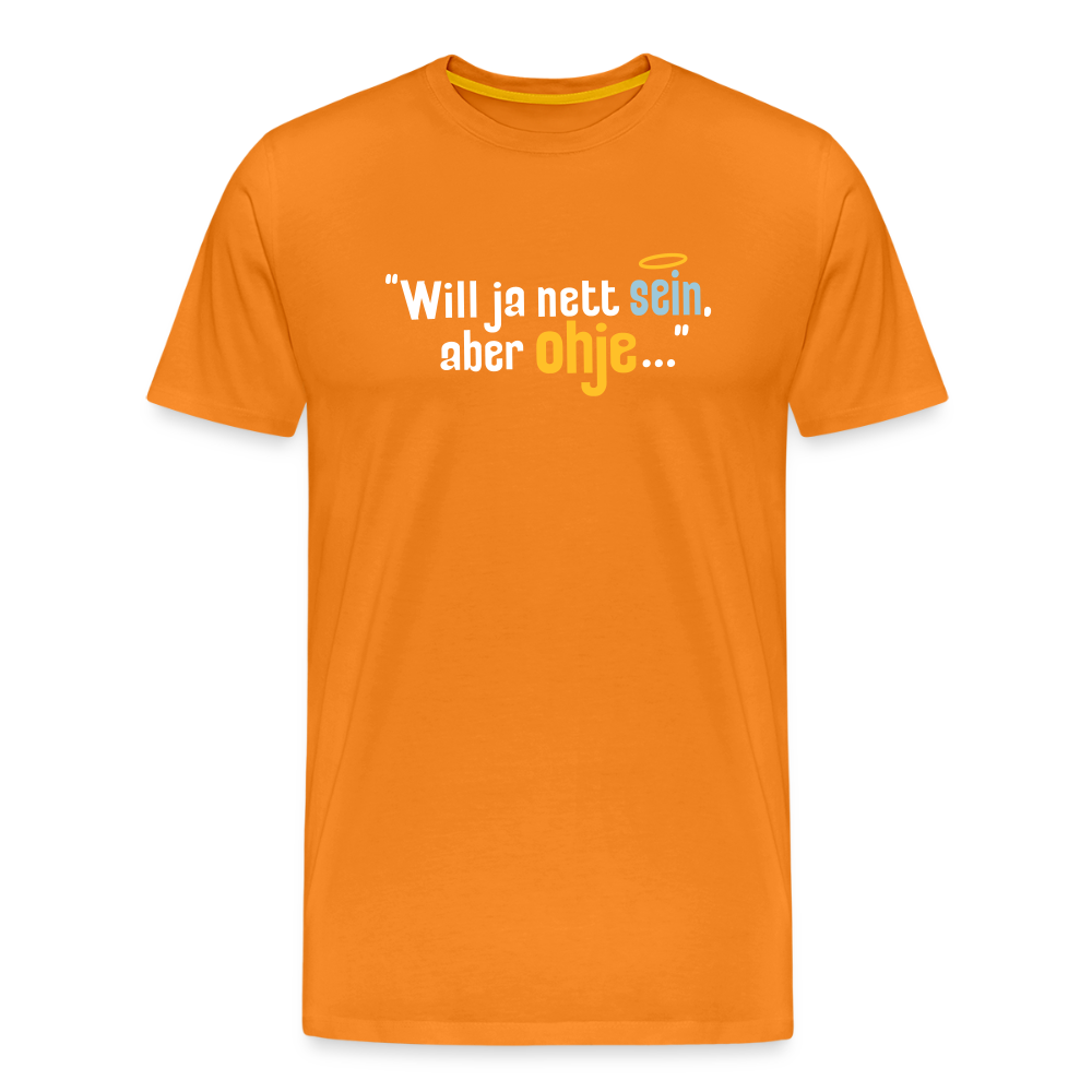 Will ja nett sein, aber ohje... - Männer Premium T-Shirt - Orange