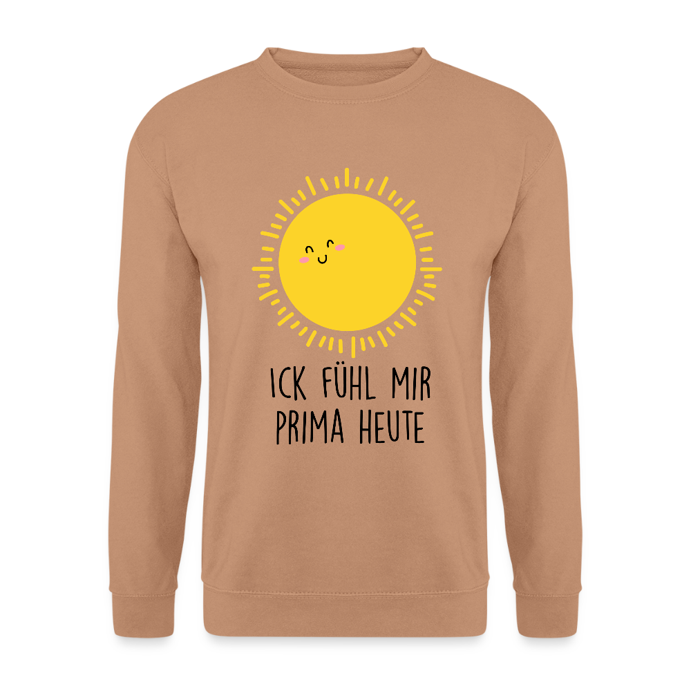 Ick fühl mir prima - Unisex Pullover - Mocca