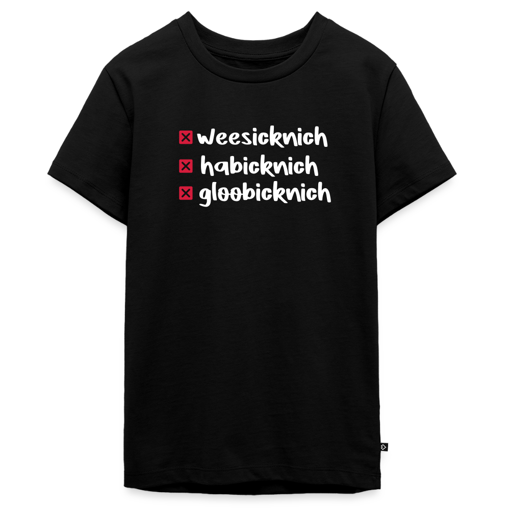 weesicknich, habicknich, gloobicknich - Teenager Premium T-Shirt - Schwarz