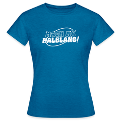 Mach ma’ halblang! - Frauen Premium T-Shirt