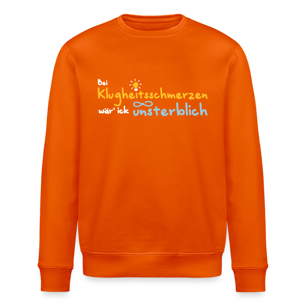 Bei Klugheitsschmerzen wär' ick unsterblich - Unisex Bio Sweatshirt - Tieforange