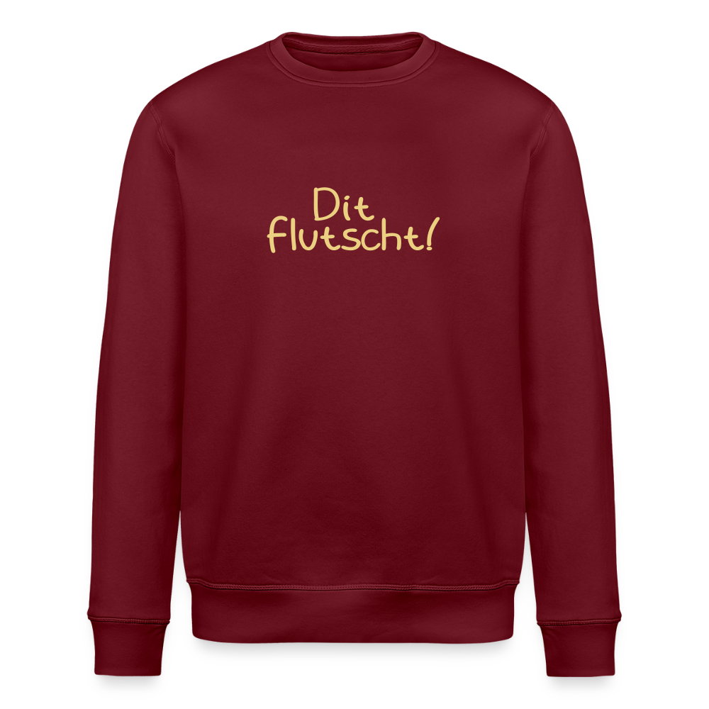 Dit flutscht! - Unisex Bio Sweatshirt - Burgunderrot