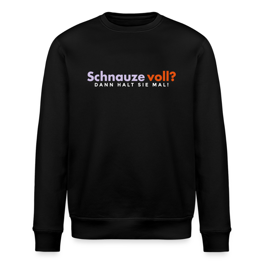 Schnauze voll? Dann halt sie mal! - Unisex Bio Sweatshirt - Schwarz