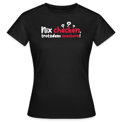 Nix checken, trotzdem meckern! - Frauen Premium T-Shirt
