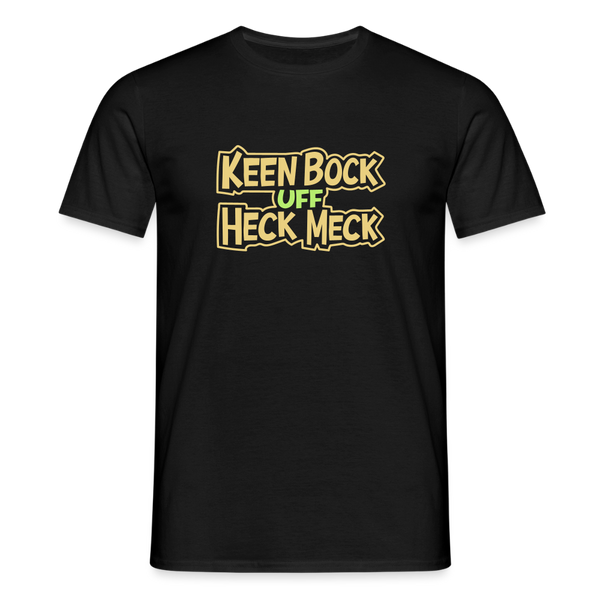 Keen Bock uff Heck Meck - Männer Premium T-Shirt - Schwarz