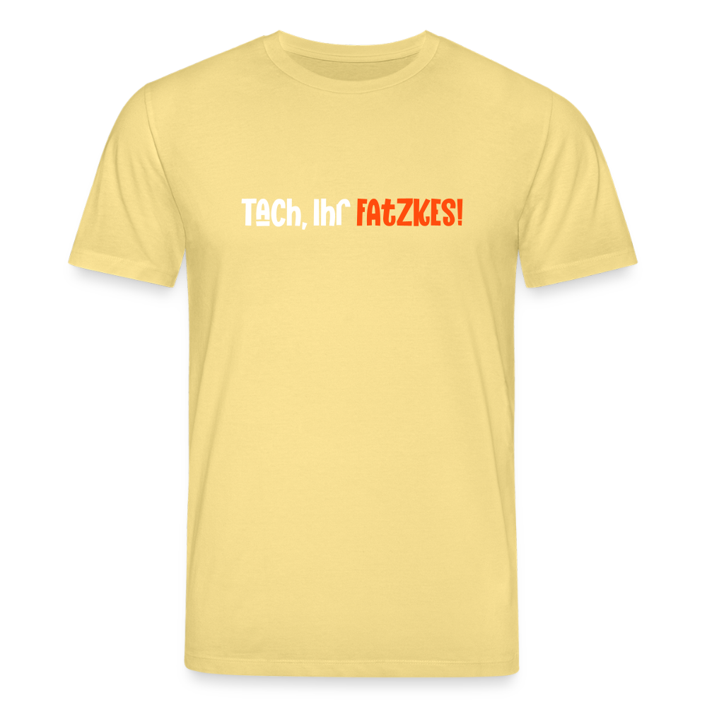 Tach, Ihr Fatzkes! - Unisex Bio T-Shirt - Gelb Viva
