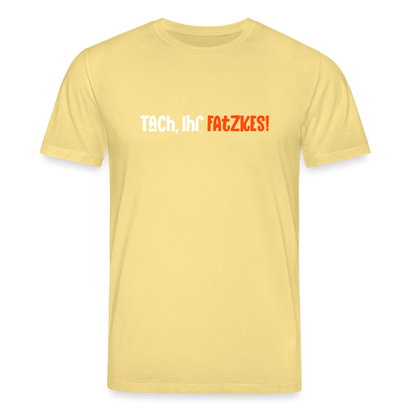Tach, Ihr Fatzkes! - Unisex Bio T-Shirt - Gelb Viva 