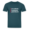 weesicknich, habicknich, gloobicknich - Unisex Bio T-Shirt - Dunkles Petrol