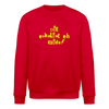Dit eskaliat eh wilda  - Unisex Bio Sweatshirt - Rot