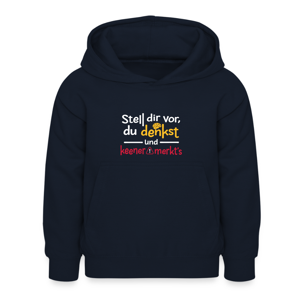 """Stell dir vor, du denkst und keener merkt's. - Kinder Hoodie - Navy