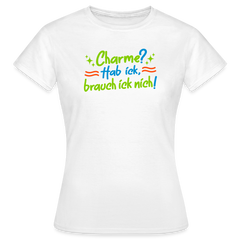 Charme? Hab ick, brauch ick nich! - Frauen Premium T-Shirt