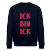 Ick bin Ick! - Unisex Bio Sweatshirt - Navy