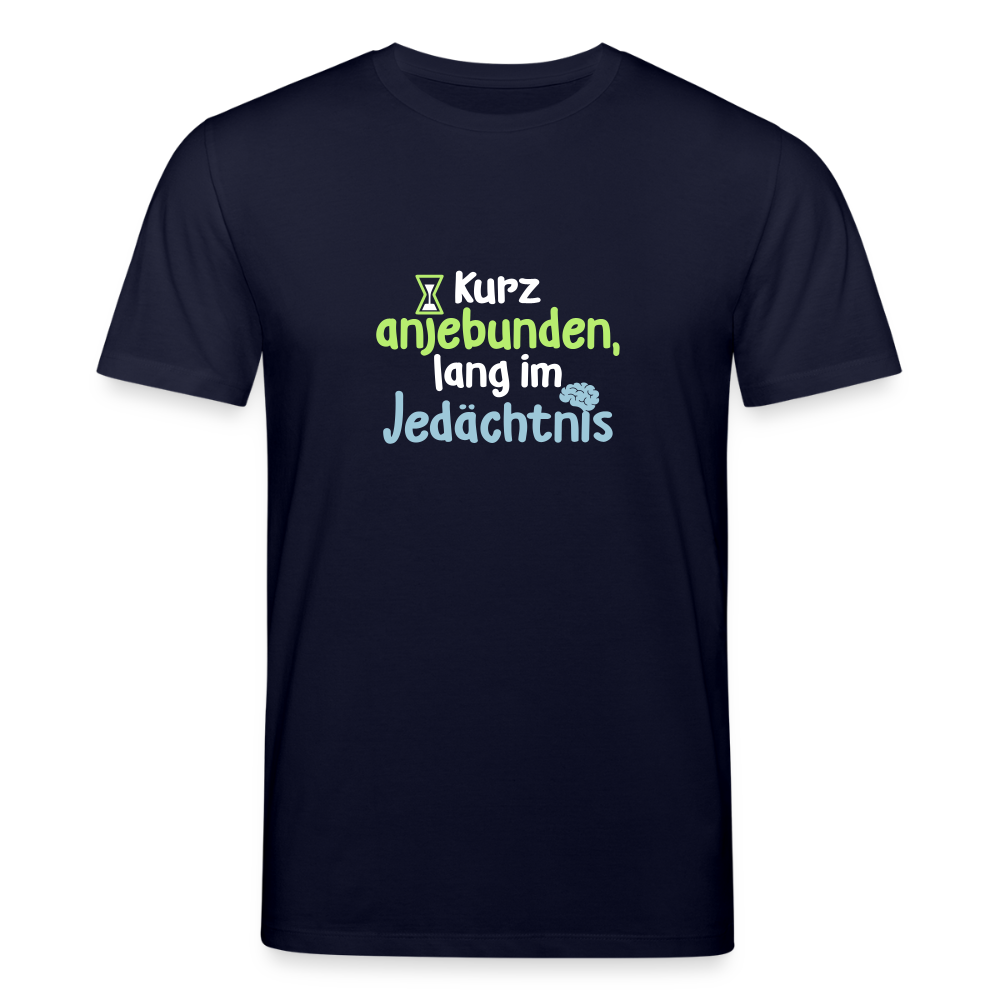 Kurz anjebunden, lang im Jedächtnis. - Unisex Bio T-Shirt - Navy