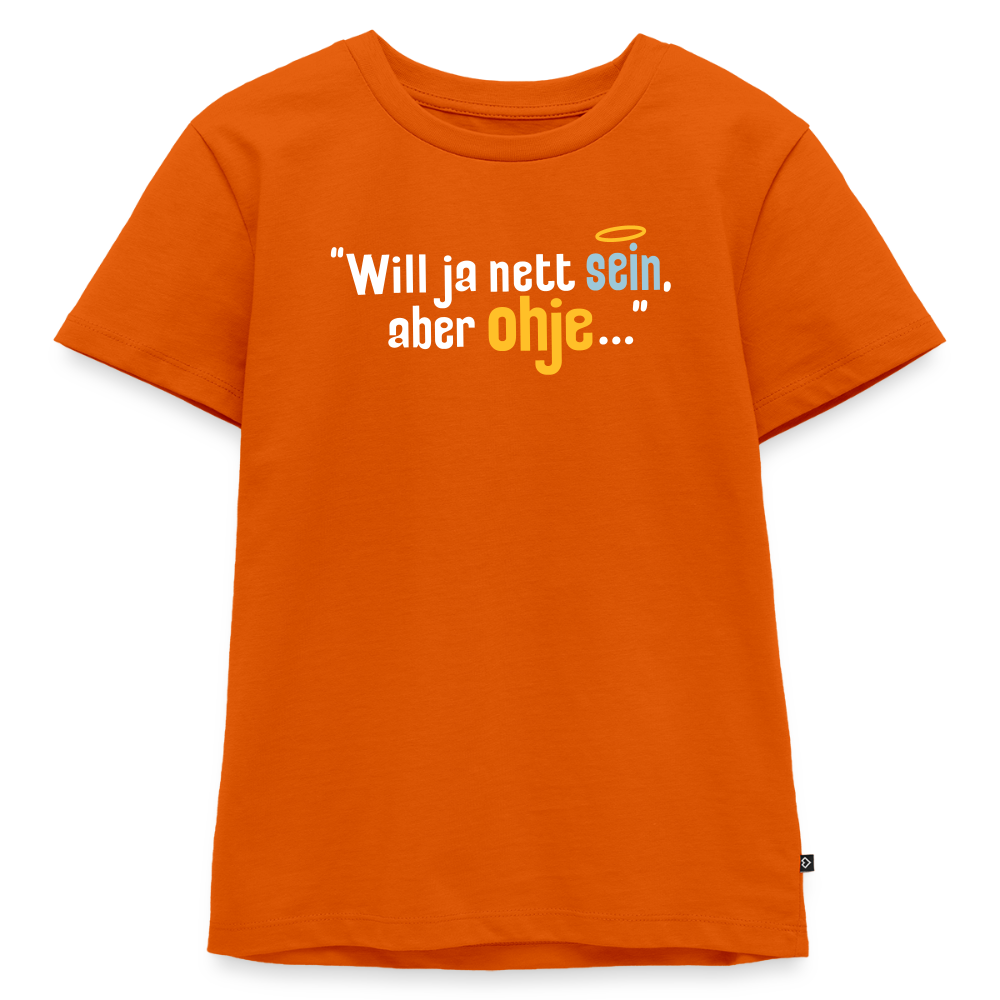 Will ja nett sein, aber ohje... - Kinder Premium T-Shirt - Orange 