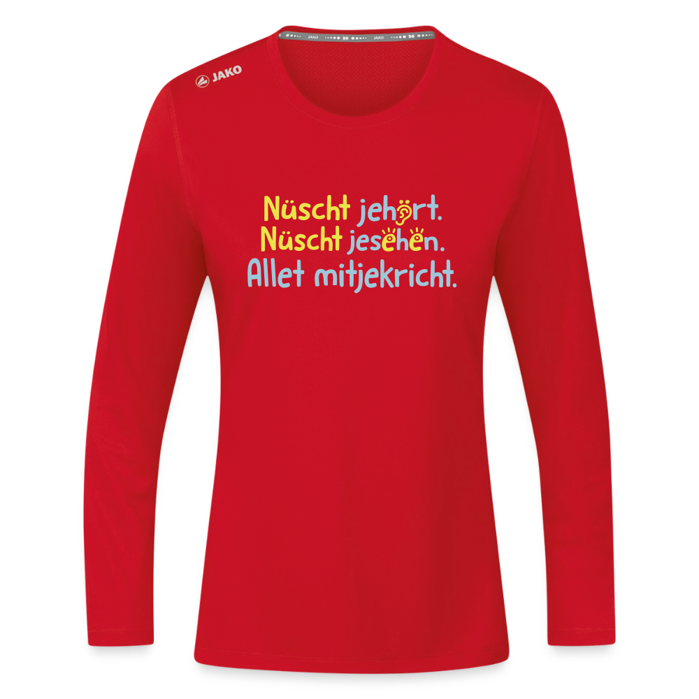 Nüscht jehört, nüscht jesehen, aba allet mitjekricht. - Frauen Sport Langarmshirt - Rot