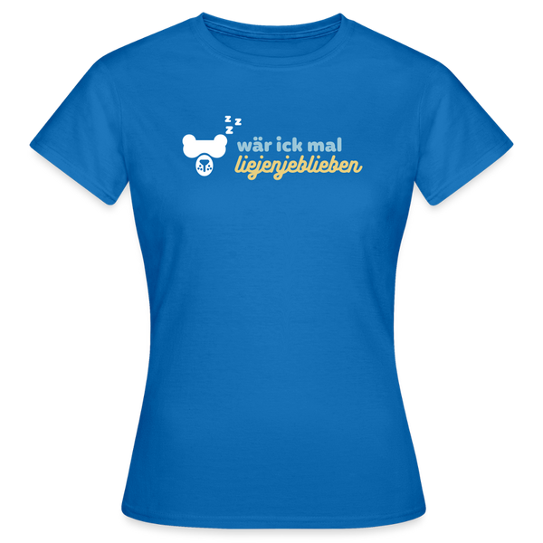 wär ick mal liejenjeblieben - Frauen Premium T-Shirt - Royalblau
