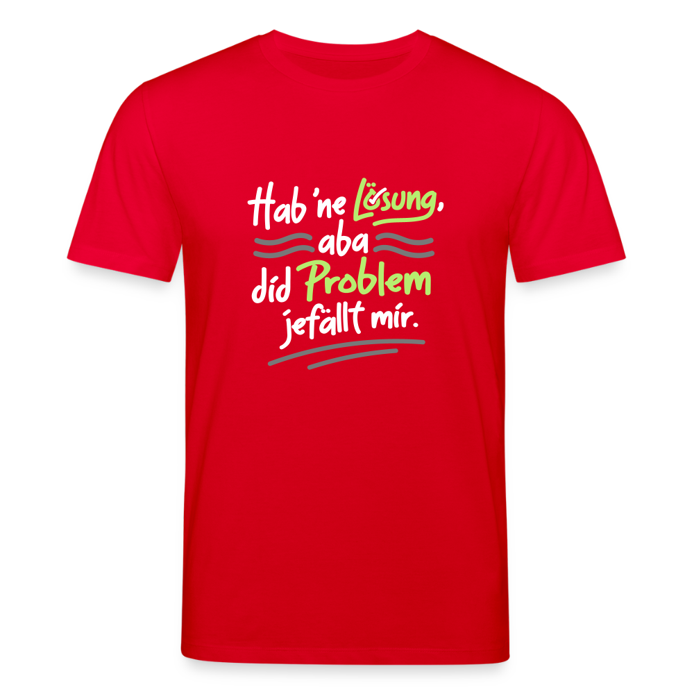 Hab 'ne Lösung, aba did Problem jefällt mir. - Unisex Bio T-Shirt - Rot