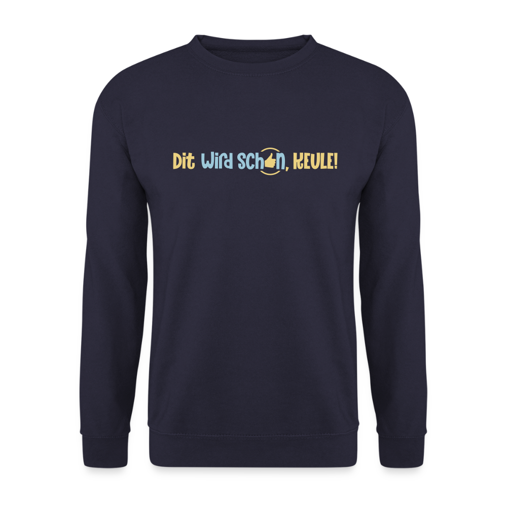 Dit wird schon, Keule! - Unisex Pullover - Navy