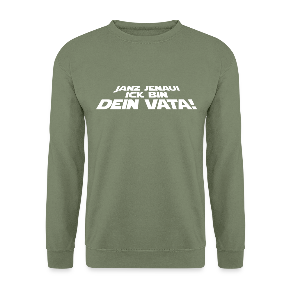 Janz jenau! Ick bin dein Vata! - Unisex Pullover - Armeegrün