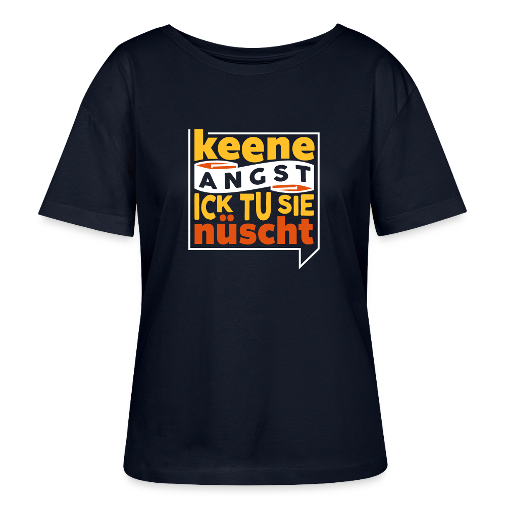 Keene Angst Ick Tu Sie Nüscht - Relaxed Rundhals Frauen Bio-T-Shirt - Navy