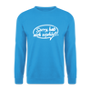 sorry, hab nich zujehört... - Unisex Pullover - Meeresblau
