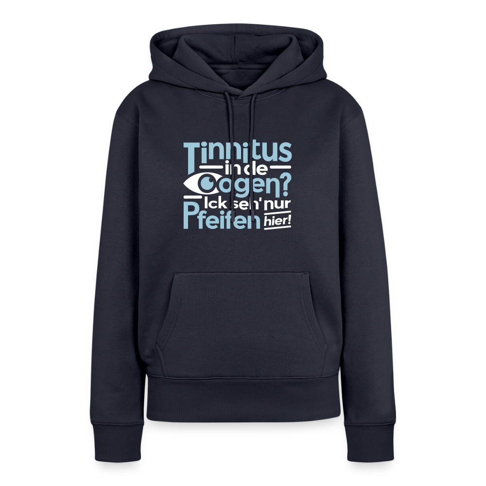 Tinnitus in de Oogen? Ick seh' nur Pfeifen hier! - Frauen Premium Hoodie - Navy