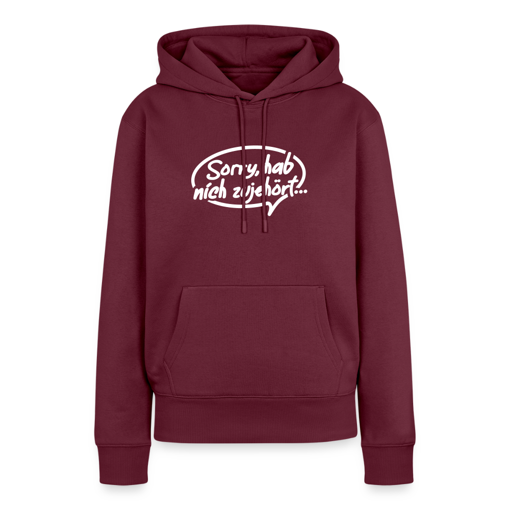 sorry, hab nich zujehört... - Frauen Premium Hoodie - Burgunderrot