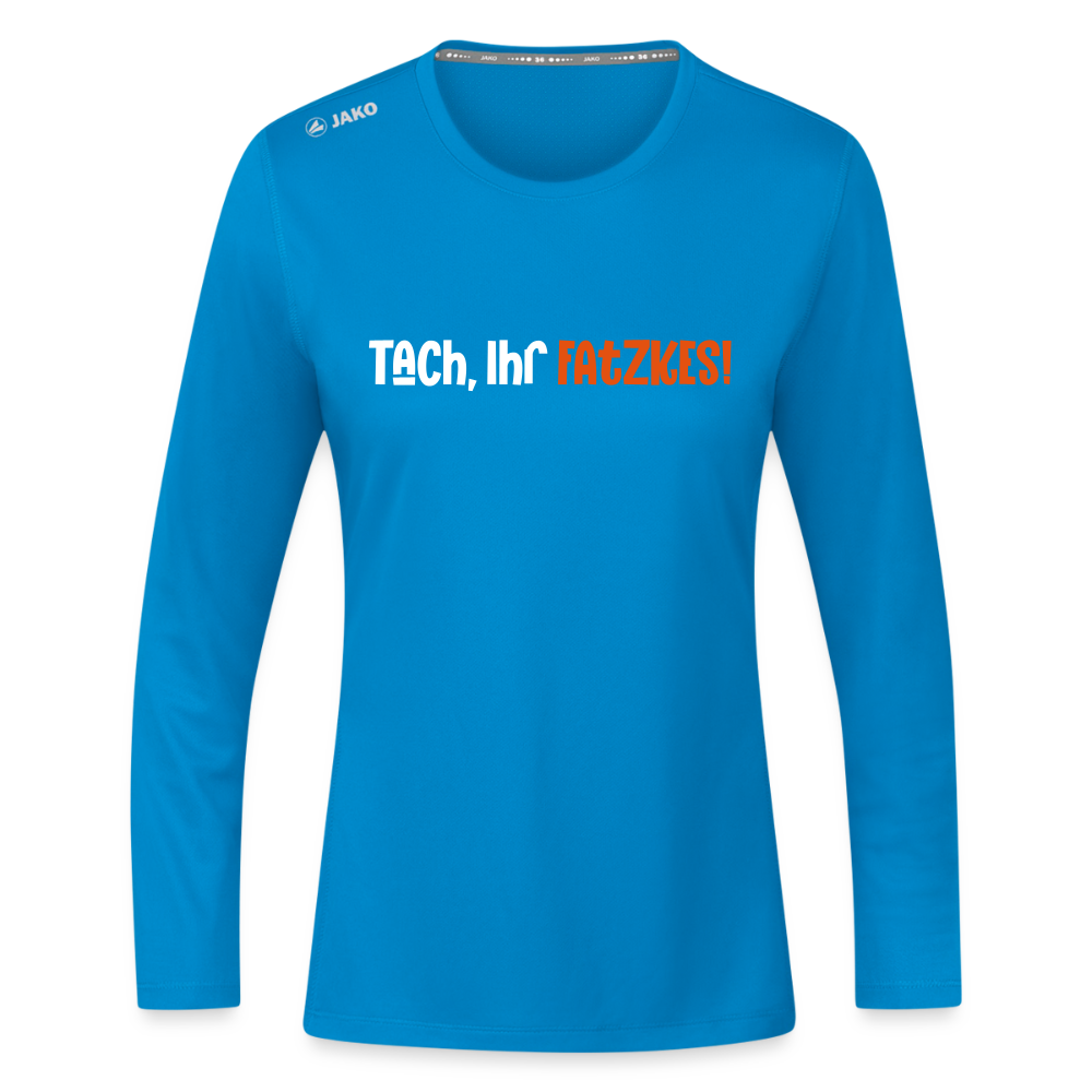 Tach, Ihr Fatzkes! - Frauen Sport Langarmshirt - Saphirblau