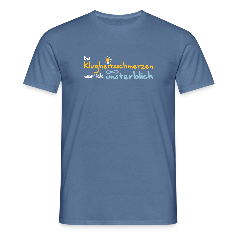 Bei Klugheitsschmerzen wär' ick unsterblich - Männer Premium T-Shirt - Taubenblau