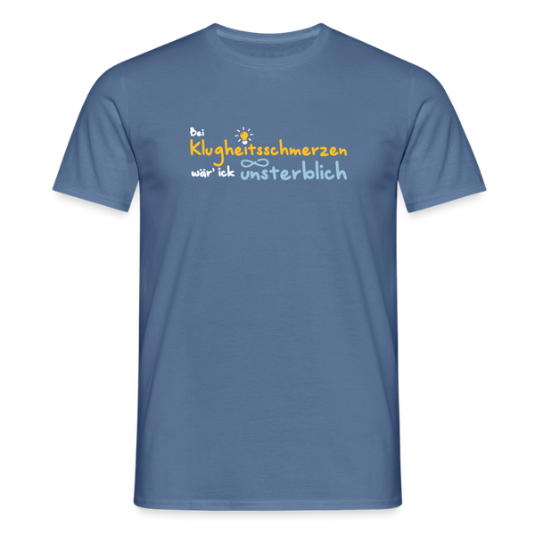 Bei Klugheitsschmerzen wär' ick unsterblich - Männer Premium T-Shirt - Taubenblau 