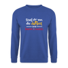 Stell dir vor, du denkst und keener merkt's. - Unisex Pullover - Royalblau