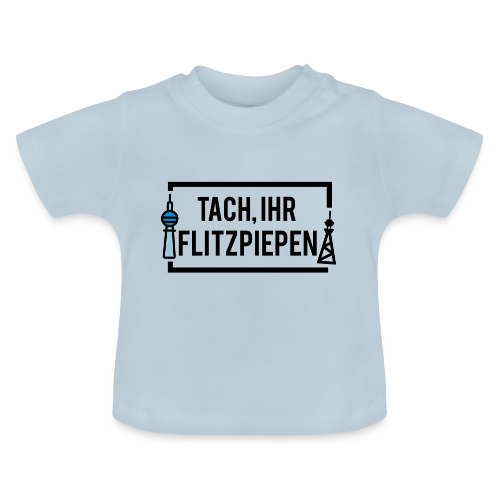 Tach ihr Flitzpiepen - Baby T-Shirt - Hellblau