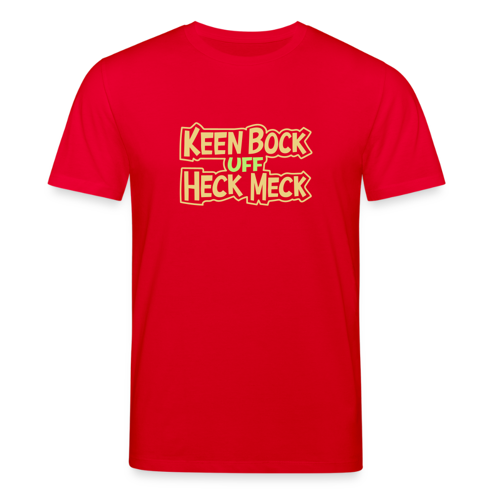Keen Bock uff Heck Meck - Unisex Bio T-Shirt - Rot
