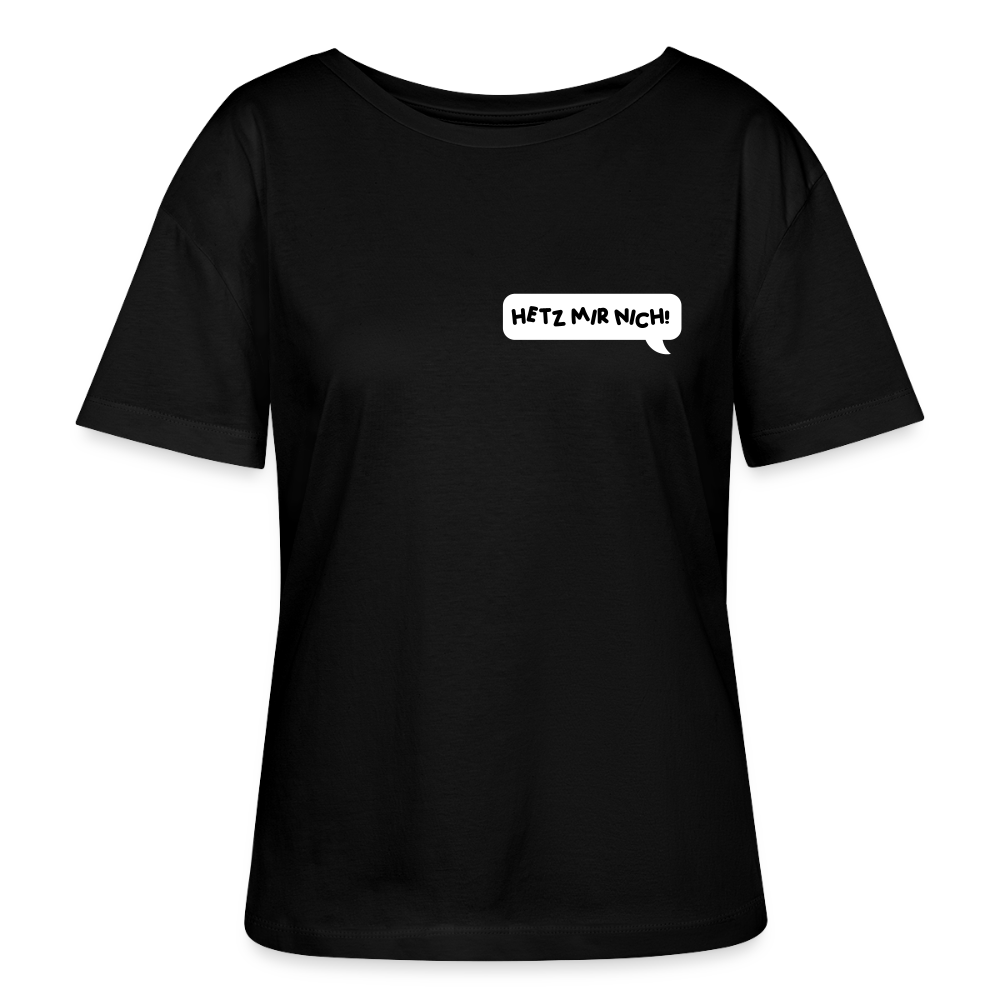 Hetz Mir Nich! - Relaxed Rundhals Frauen Bio-T-Shirt - Schwarz