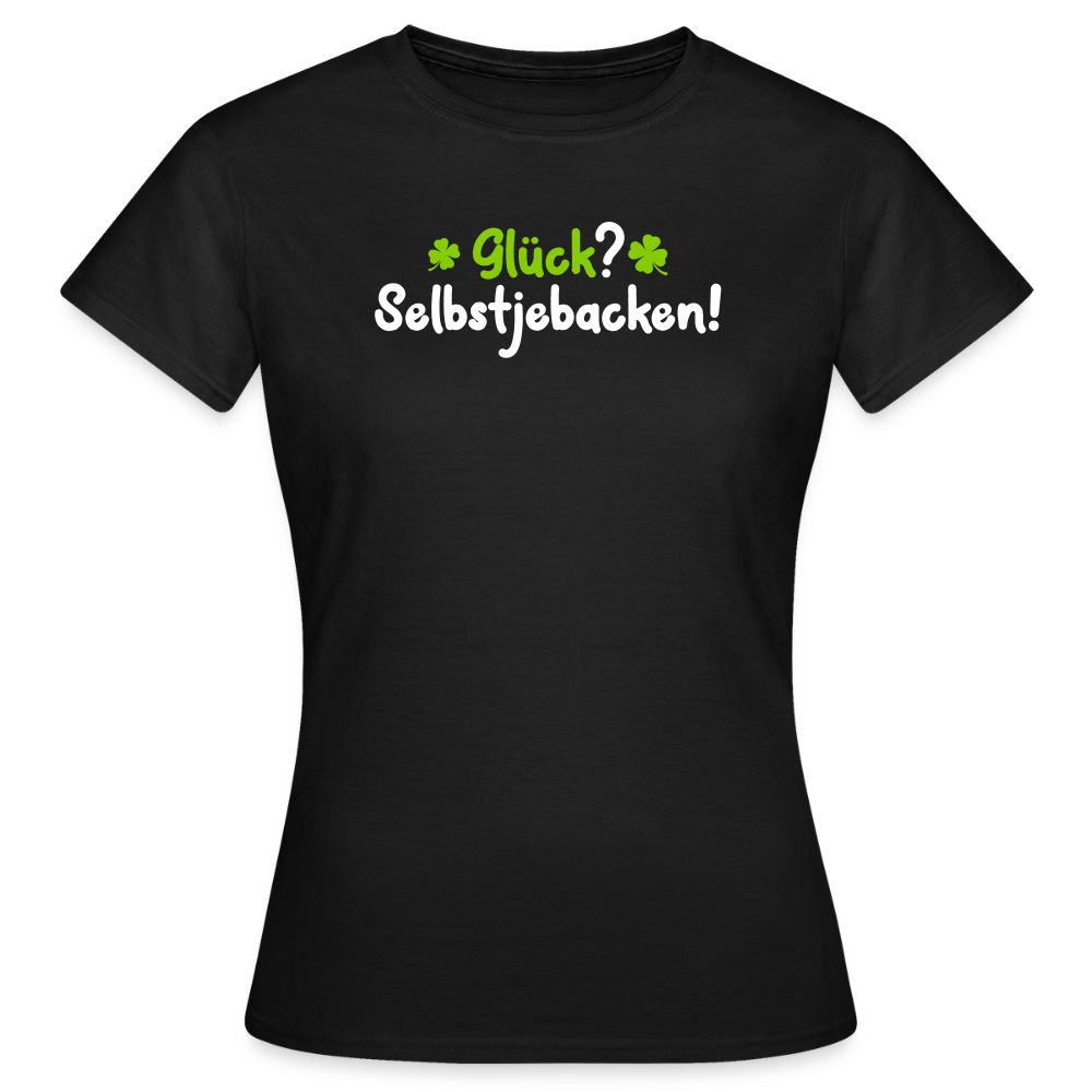Glück? Selbstjebacken - Frauen Premium T-Shirt - Schwarz