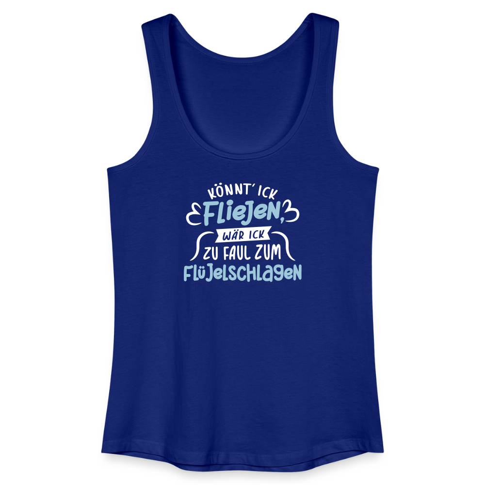 Könnt' ick fliejen, wär ick zu faul zum Flüjelschlagen - Frauen Bio Tank Top - Königsblau