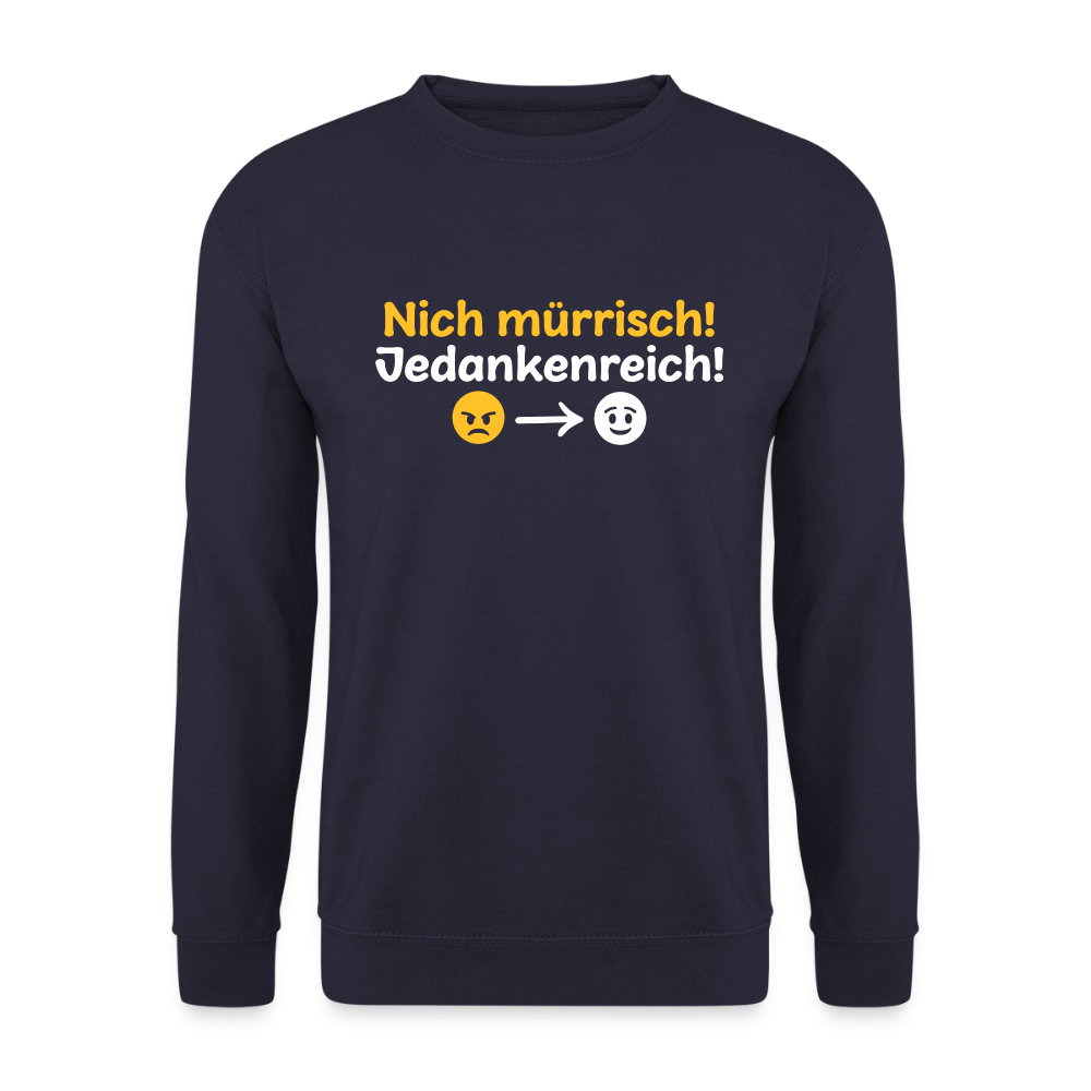 Nich mürrisch! Jedankenreich! - Unisex Pullover - Navy