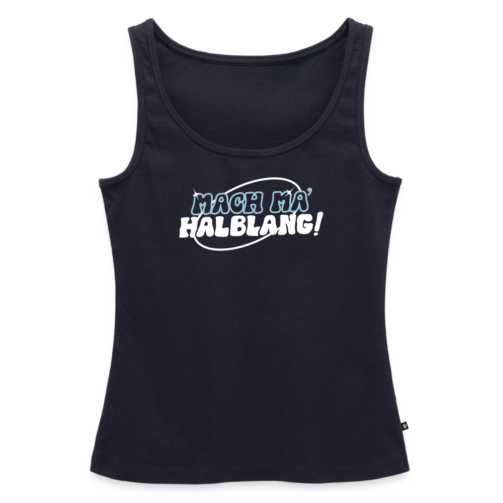 Mach ma’ halblang! - Frauen Bio Tank Top - Navy