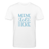 Meene Töle und Icke - Unisex Bio T-Shirt - Weiß