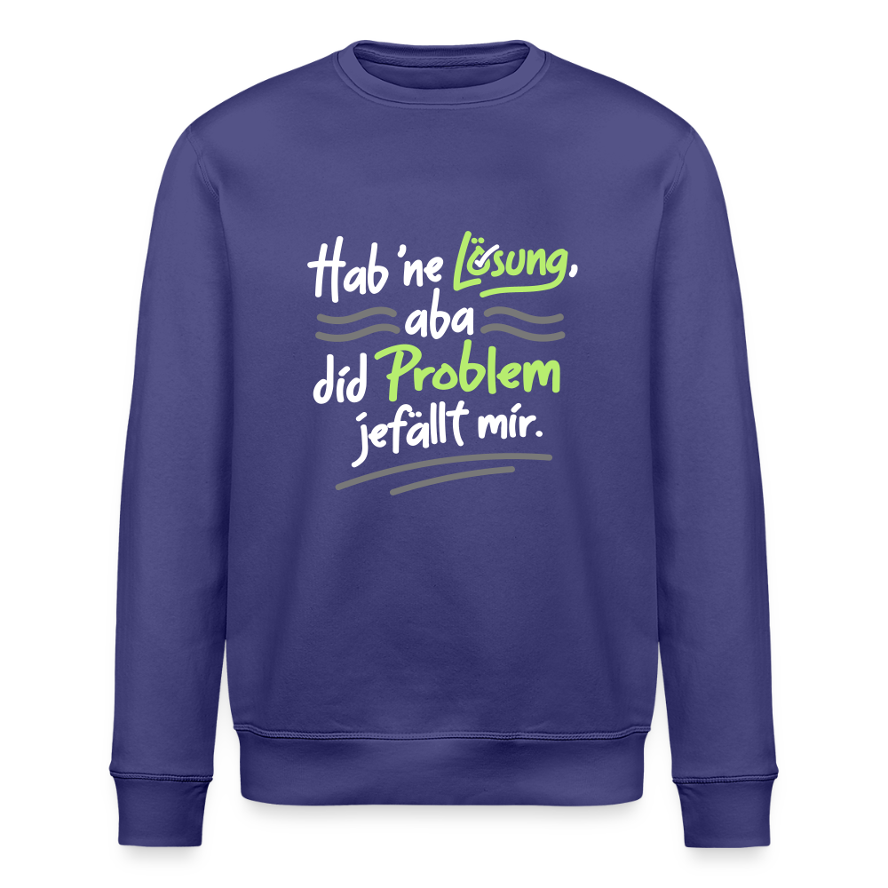 Hab 'ne Lösung, aba did Problem jefällt mir. - Unisex Bio Sweatshirt - Dämmerung