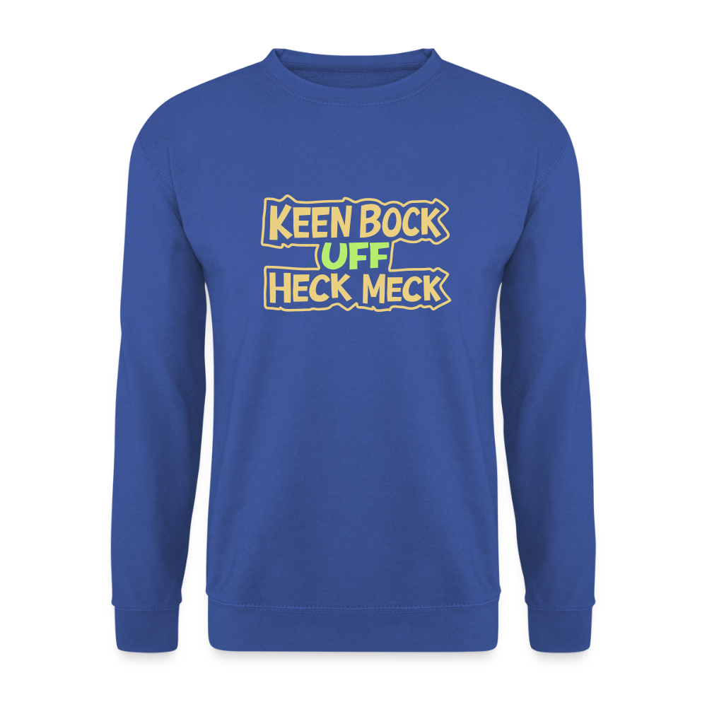 Keen Bock uff Heck Meck - Unisex Pullover - Royalblau